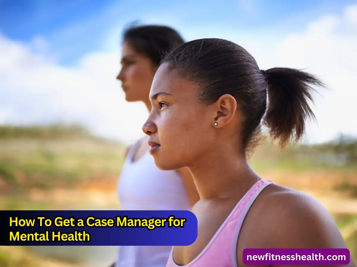 How To Get A Case Manager For Mental Health