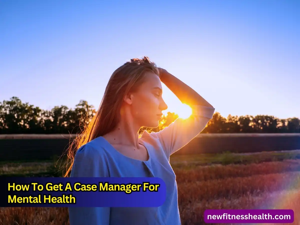 How To Get A Case Manager For Mental Health