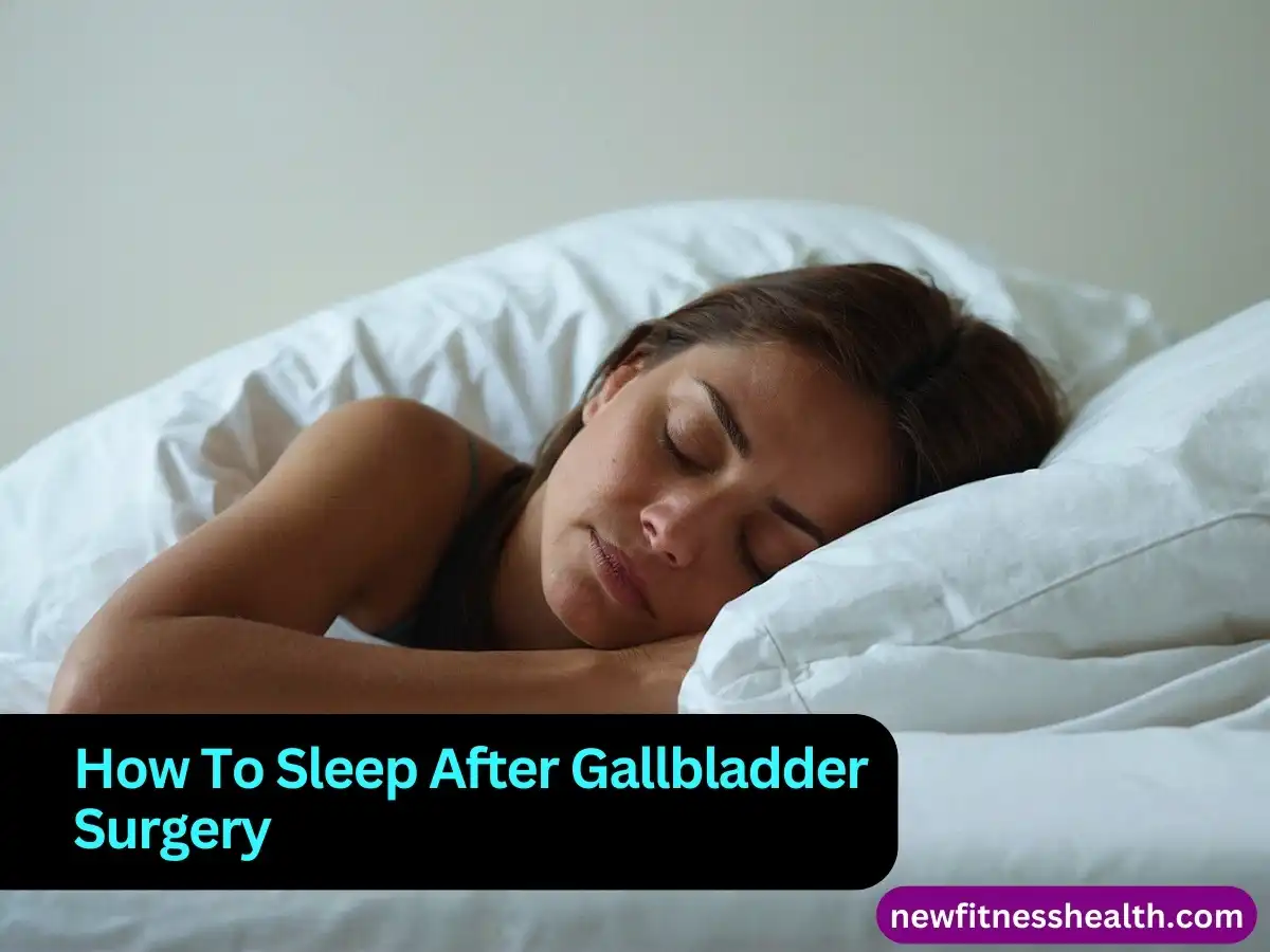 How To Sleep After Gallbladder Surgery