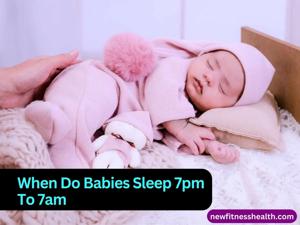 When Do Babies Sleep 7pm To 7am