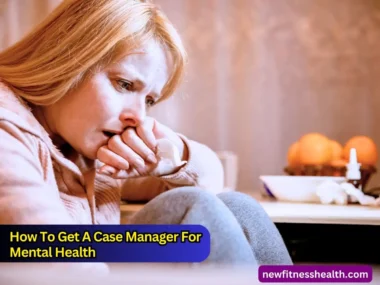 How To Get A Case Manager For Mental Health