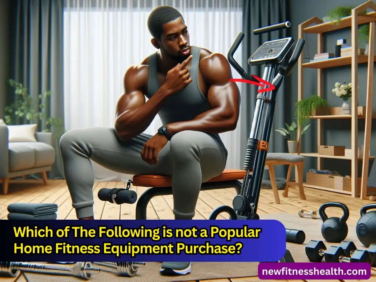 Which Of The Following Is Not A Popular Home Fitness Equipment Purchase?