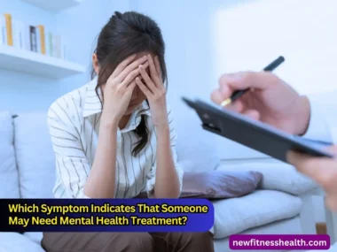 Which Symptom Indicates That Someone May Need Mental Health Treatment?