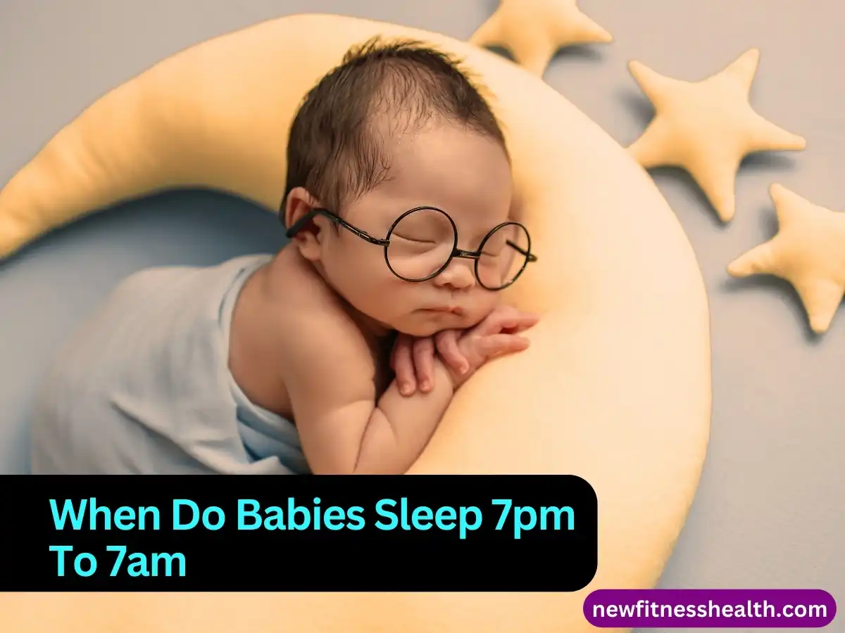 When Do Babies Sleep 7pm To 7am