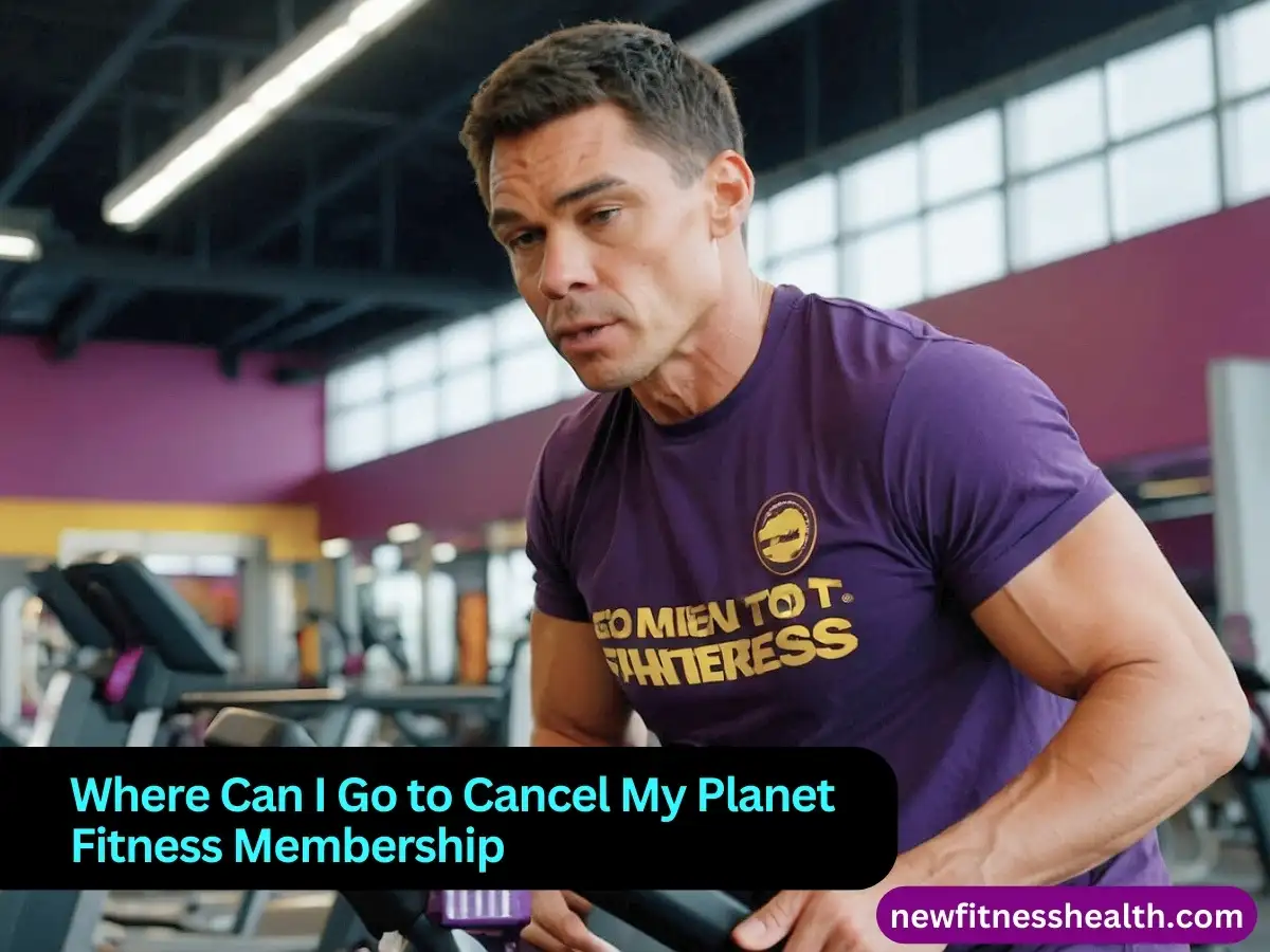 Where Can I Go to Cancel My Planet Fitness Membership